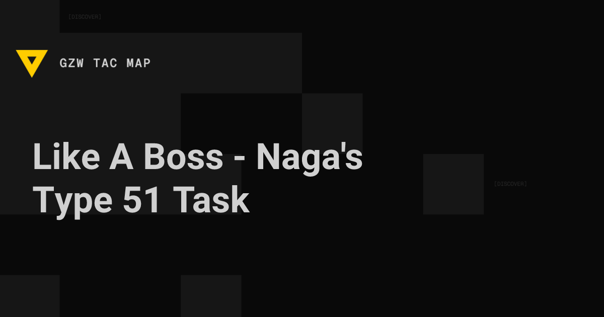 Like A Boss - Naga's Type 51 (Artisan) — Gray Zone Warfare | GZW Tac Map